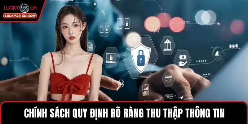 Chính sách quy định rõ ràng thu thập thông tin
