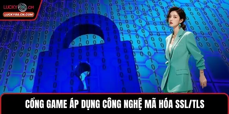 Cổng game áp dụng công nghệ mã hóa SSL/TLS
