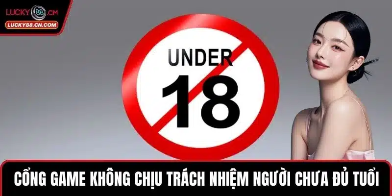 Cổng game không chịu trách nhiệm người chưa đủ tuổi