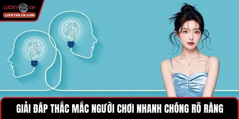 Giải đáp thắc mắc người chơi nhanh chóng rõ ràng