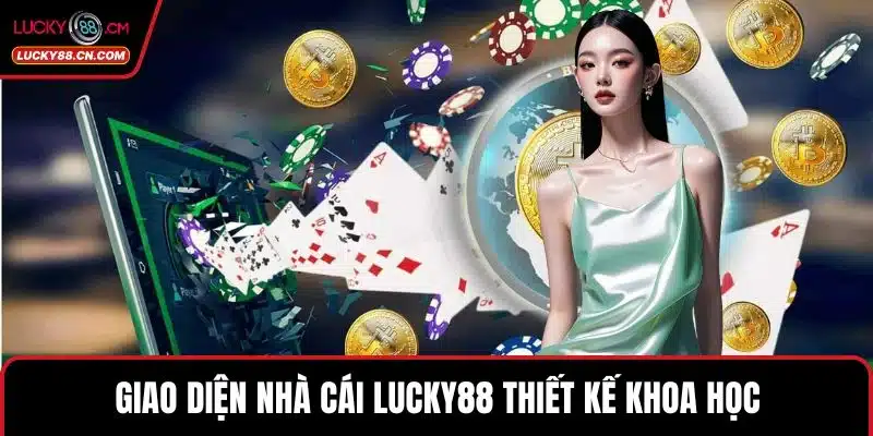 Giao diện nhà cái LUCKY88 thiết kế khoa học