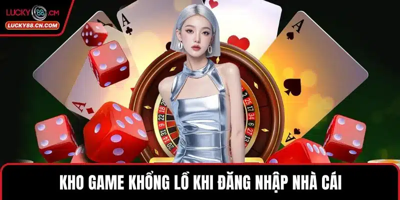 Đăng Nhập LUCKY88 - Cá Cược Hấp Dẫn, Ưu Đãi Cực Hời 5 Kho game khổng lồ khi đăng nhập nhà cái