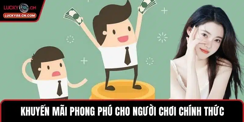 Khuyến mãi phong phú cho người chơi chính thức