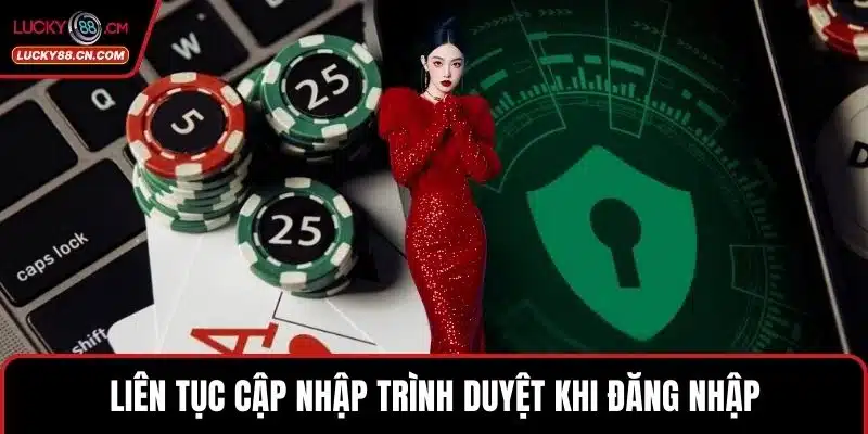 Liên tục cập nhập trình duyệt khi đăng nhập