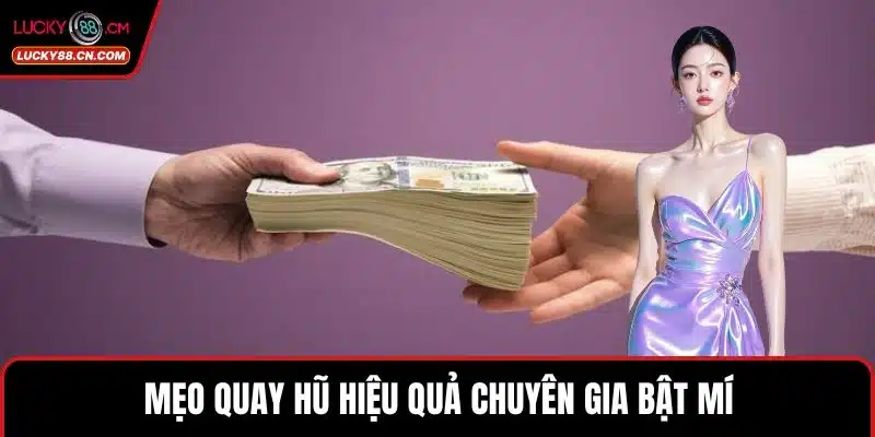 Mẹo quay hũ hiệu quả chuyên gia bật mí