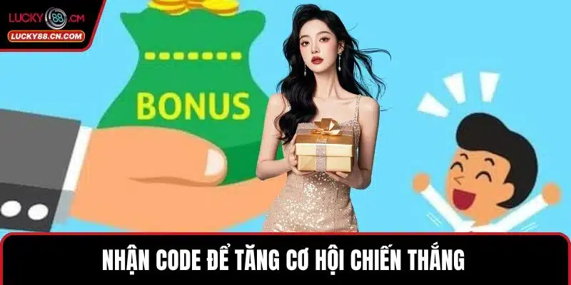 Nhận code để tăng cơ hội chiến thắng 