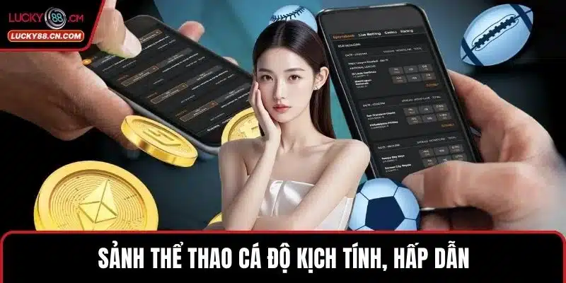 LUCKY88 Hoạt Động Bao Lâu Mà Đã Trở Thành Nền Tảng Lớn 5 Sảnh thể thao cá độ kịch tính, hấp dẫn