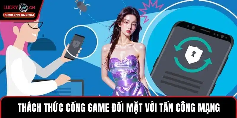 Thách thức cổng game đối mặt với tấn công mạng