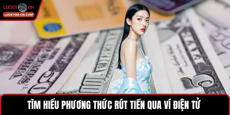 Tìm hiểu phương thức rút tiền qua ví điện tử 